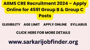 AIIMS CRE Recruitment 2024 – Apply Online for 4591 Group B & Group C Posts